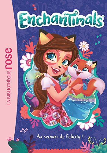 Enchantimals 01 - Au secours de Felicity ! von Hachette